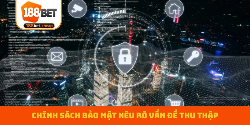 chinh-sach-bao-mat-neu-ro-van-de-thu-thap