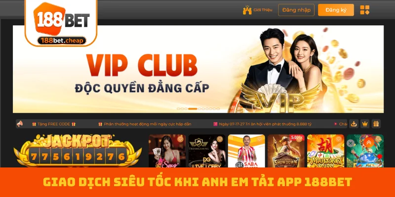 giao-dich-sieu-toc-khi-anh-em-tai-app-188bet